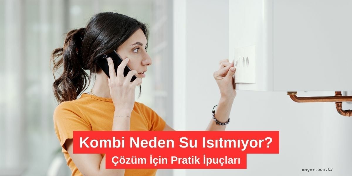Weili Kombi Sıcak Su Gelmiyor